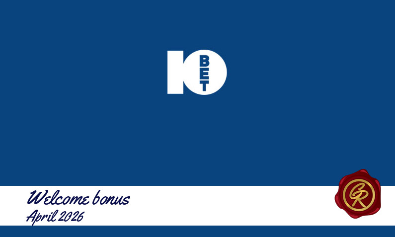 Latest 10Bet Casino recommended bonus April 2026