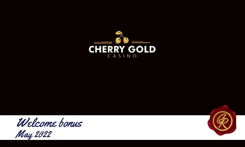 Latest Cherry Gold Casino recommended bonus May 2022