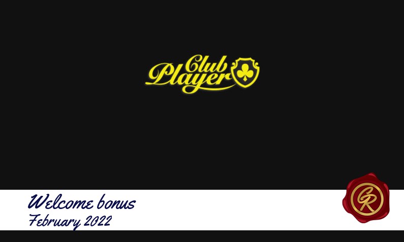 Latest Club Player Casino recommended bonus February 2022