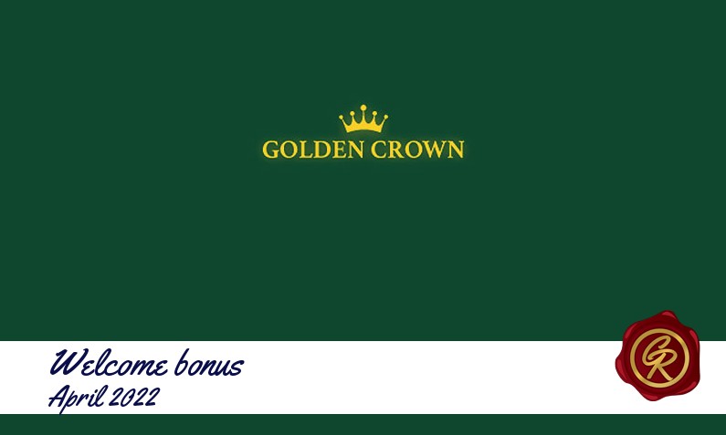 Latest Golden Crown recommended bonus April 2022, 100 Bonus spins