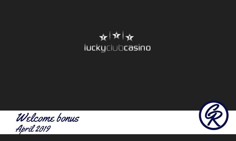 Latest Lucky Club Casino recommended bonus April 2019