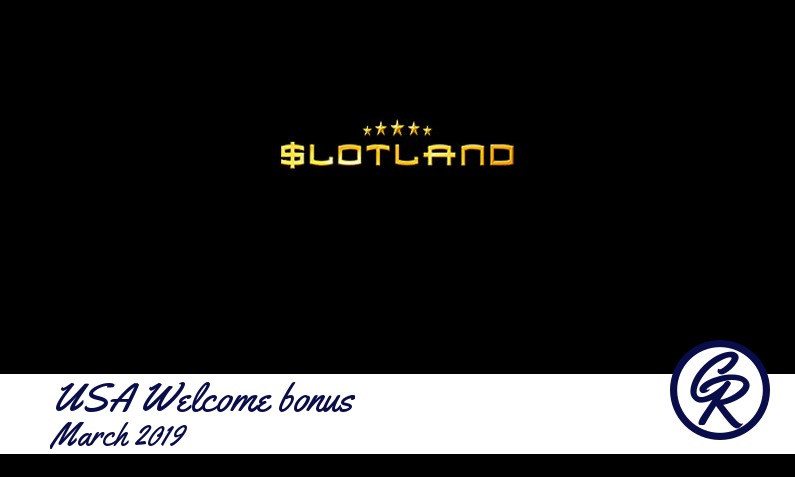 Latest Slotland Casino recommended USA bonus March 2019