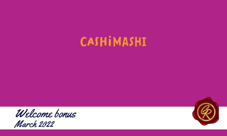 New recommended bonus from CashiMashi March 2022