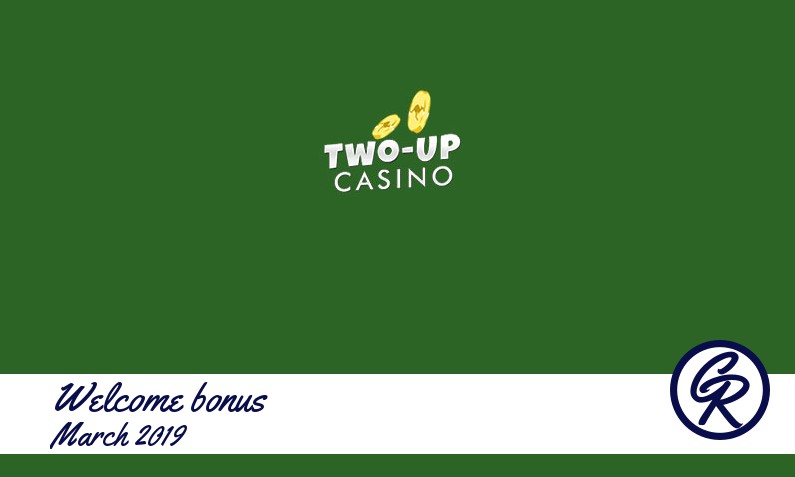 New recommended bonus from Two up Casino March 2019