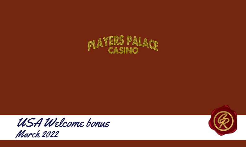 New recommended USA bonus from Players Palace Casino March 2022